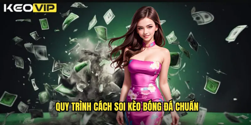 Quy trình cách soi kèo bóng đá chuẩn