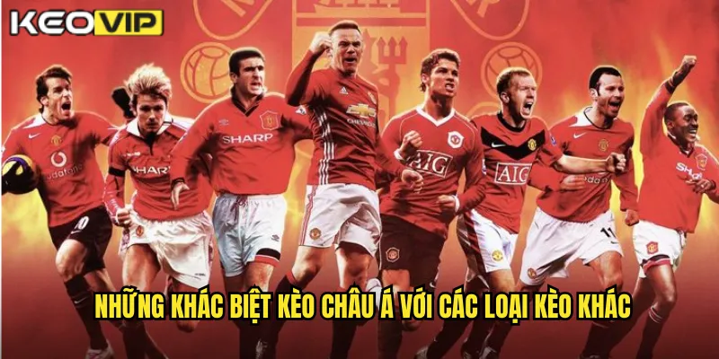 Những khác biệt kèo châu Á với các loại kèo khác