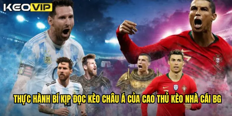 Thực hành bí kịp đọc kèo châu Á của cao thủ kèo nhà cái bg