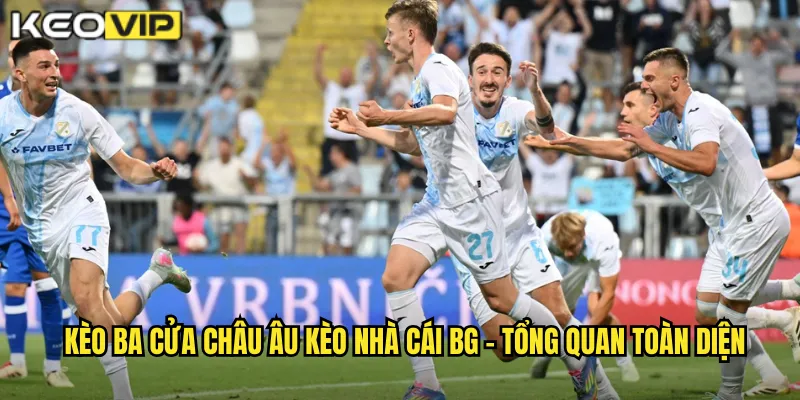 Kèo Ba Cửa Châu Âu kèo nhà cái bg - Lựa Chọn Linh Hoạt Cho Bet Thủ 1 Kèo ba cửa châu Âu kèo nhà cái bg - Tổng quan toàn diện