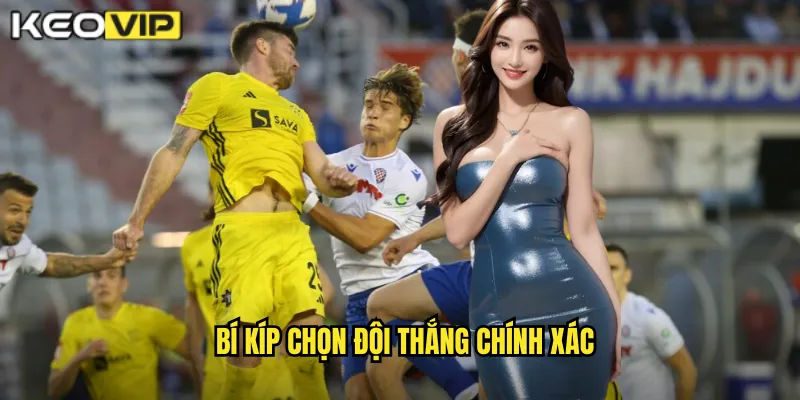 Bí kíp chọn đội thắng chính xác