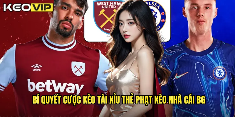 Bí quyết cược kèo tài xỉu thẻ phạt kèo nhà cái bg