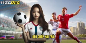 kèo chấp hai trái