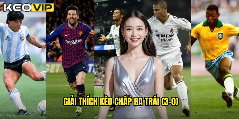 Giải thích kèo chấp ba trái (3-0)