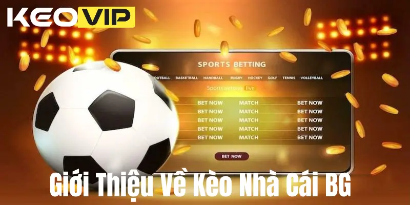 Trang chủ 9 Giới Thiệu Về Kèo Nhà Cái BG